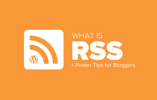 В этой статье мы расскажем, что такое RSS, каковы преимущества RSS и как его использовать для развития вашего блога на WordPress